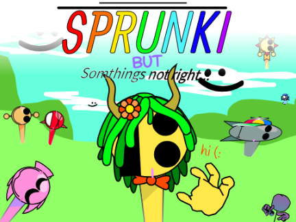 Sprunki But Somethings Not Right... (ORIGINAL)