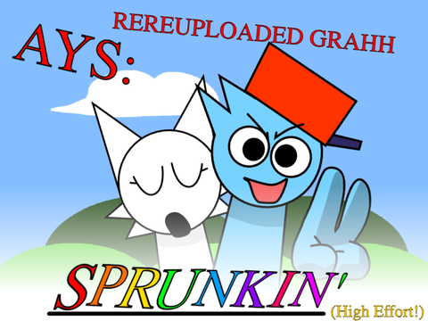 AYS: Sprunkin! [REREUPLOADED]