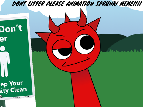 DONT LITTER PLEASE ANIMATION SPRUNKI MEME!!!!